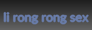 li rong rong sex